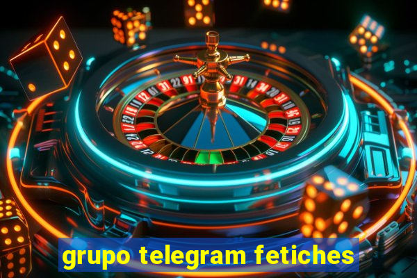 grupo telegram fetiches